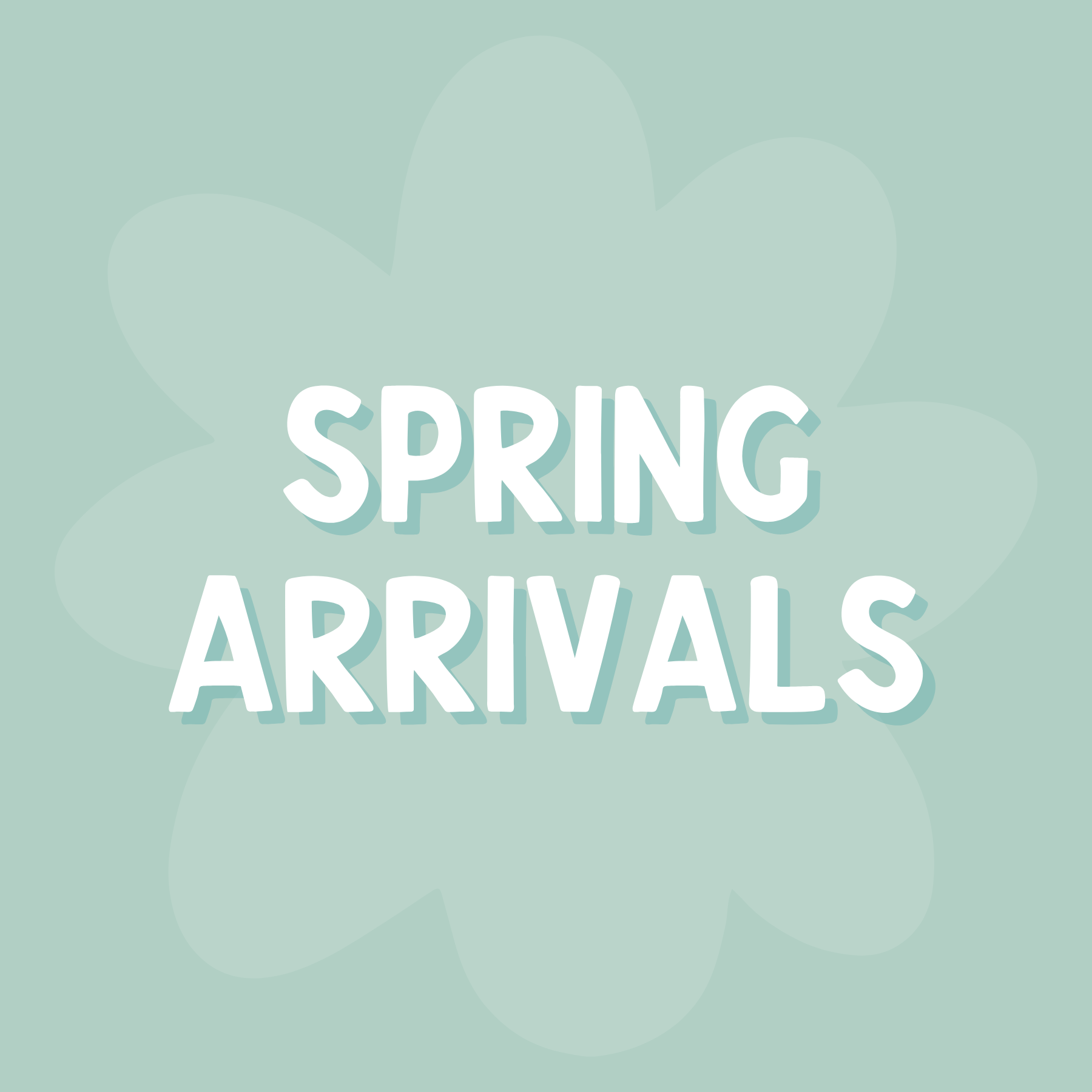 Spring Arrivals