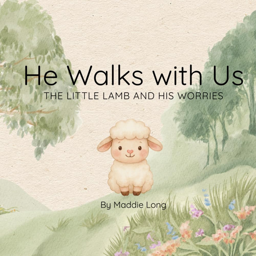 He Walks with Us: The Little Lamb and His Worries