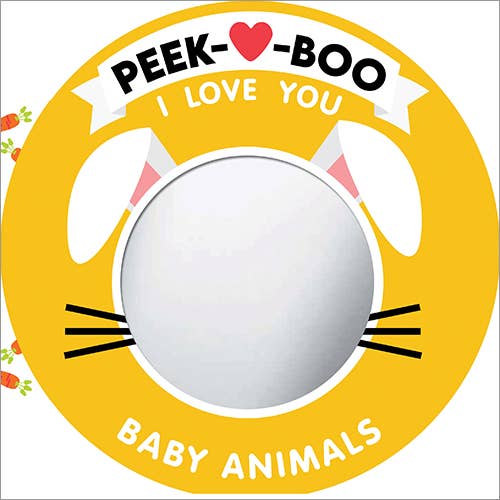 Peek-A-Boo, I Love You! Baby Animals Book